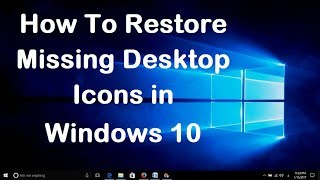 How To Restore Missing Desktop Icons in Windows 10  Simple Fix [upl. by Zurn]