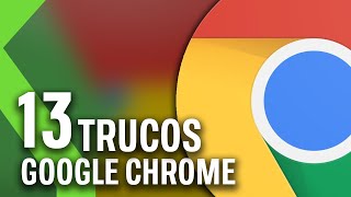 13 TRUCOS de GOOGLE CHROME que probablemente no conocías [upl. by Yves]