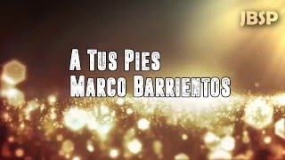 A tus pies  Marco Barrientos LetraLyrics [upl. by Marshal693]