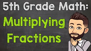 Multiplying Fractions  5th Grade Math [upl. by Kcirdnekel438]