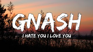 Gnash  I Hate U I Love U Lyrics ft Olivia Obrien [upl. by Mad391]