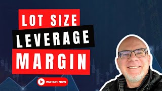 Everything You Need To Know About Lot Size Leverage And Margin [upl. by Fretwell]