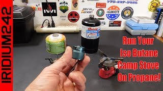 How To Run Your Iso Butane Camp Stove On Propane [upl. by Lucio410]