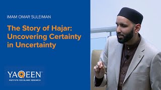 The Story of Hajar Uncovering Certainty in Uncertainty  Sh Omar Suleiman  Lecture [upl. by Laetitia984]