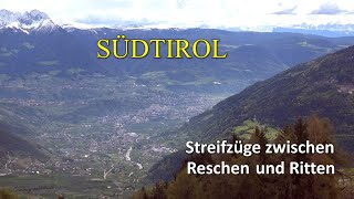 SÜDTIROL  Streifzüge zwischen Reschen und Ritten [upl. by Llerahs]