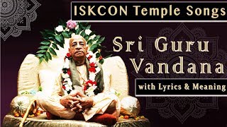 Sri Guru Vandana with Lyrics amp Meaning ISKCON Temple Songs [upl. by Kev]