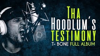 TBone  Tha hoodlums testimony Full Album [upl. by Otanutrof182]