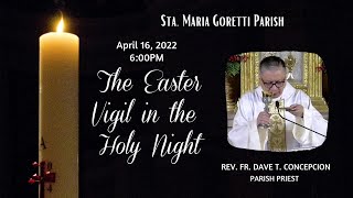 April 16 2022  600pm Easter Vigil in the Holy Night with Fr Dave Concepcion [upl. by Hallock582]