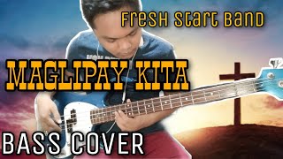 Maglipay Kita  Fresh Start Band Bass Cover [upl. by Lerak]