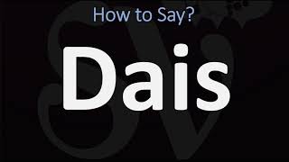 How to Pronounce Dais CORRECTLY [upl. by Aisatnaf]