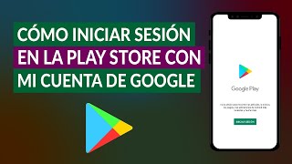 ¿Cómo Iniciar Sesión en la Play Store con mi Cuenta de Google [upl. by Eissoj]