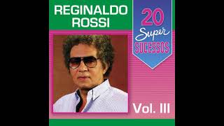 Reginaldo Rossi  20 Super Sucessos Vol 3 2014 Completo [upl. by Wilde221]