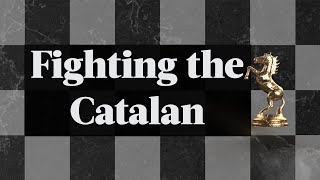 Fighting the Catalan  Chess Openings Explained  NM Caleb Denby [upl. by Ahsiemaj652]