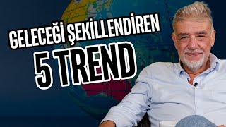 Geleceği şekillendiren beş trend  Atilla Yeşilada [upl. by Rosemaria]