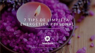 7 TIPS DE LIMPIEZA ENERGÉTICA PERSONAL [upl. by Cud]