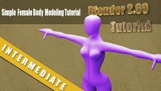 Simple Base Female Human Modeling Tutorial in Blender 269 [upl. by Adaval]