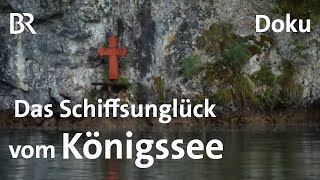 Schwierige Wahrheit Das Schiffsunglück vom Königssee  Zwischen Spessart und Karwendel  BR [upl. by Ingaberg]