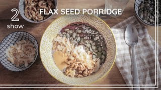 VEGAN FLAX SEED PORRIDGE  Healthy Breakfast [upl. by Treblig643]