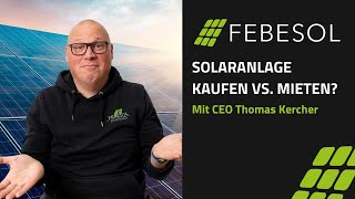 Solaranlage  Kaufen vs Mieten  FEBESOL TV [upl. by Imar964]