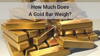 How Much Does A Gold Bar Weigh [upl. by Acir]