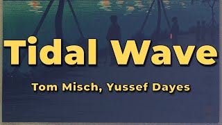 Tom Misch amp Yussef Dayes  Tidal Wave Lyrics [upl. by Elacim147]