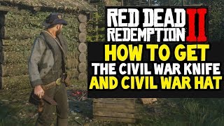 How To Get The CIVIL WAR HAT amp CIVIL WAR KNIFE In Red Dead Redemption 2 RDR2 [upl. by Ainimre]