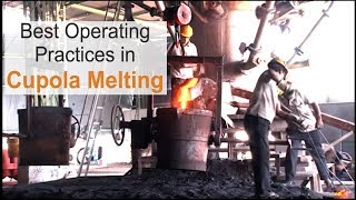 Best Operating Practices in Cupola Melting [upl. by Dewie]