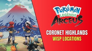 Pokemon Legends Arceus All Coronet Highlands Wisp Locations [upl. by Aneeres]