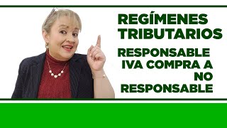 Responsable de IVA Compra a No Responsable de IVA  Regímenes Tributarios [upl. by Halyak758]