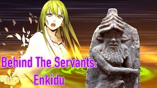 Behind The Servants Enkidu [upl. by Oilcareh289]