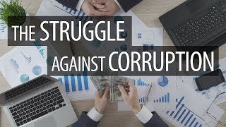 The Struggle against Corruption [upl. by Nauqet]