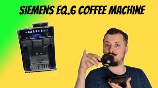 REVIEW  Siemens EQ6 Coffee Machine 2021 [upl. by Hsejar818]