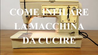 Ep1 Come infilare la macchina da cucire [upl. by Llednor]