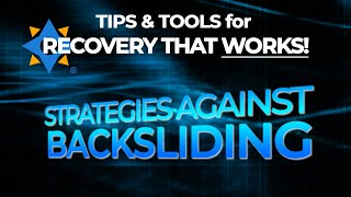 STRATEGIES AGAINST BACKSLIDING  Tips amp Tools for Recovery that Works [upl. by Allyson]