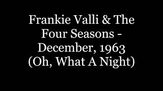 Frankie Valli amp The Four Seasons  December 1963 Oh What A Night Lyrics HD [upl. by Yelwar931]