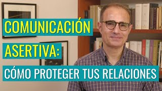 Comunicación Asertiva Cómo Proteger tus Relaciones [upl. by Orfield134]