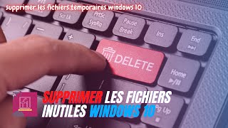 Supprimer les fichiers temporaires et inutiles et caches Windows 10 [upl. by Erdnaet]