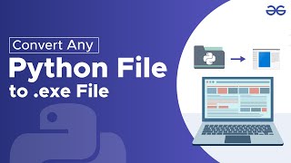 How to Convert Any Python File to exe  GeeksforGeeks [upl. by Gnov]