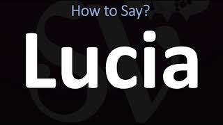 How to Pronounce Lucia CORRECTLY [upl. by Ard]