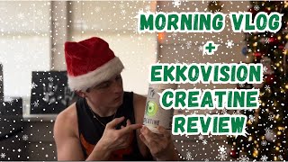 Ekkovision Creatine Review  Morning Vlog [upl. by Christoper]