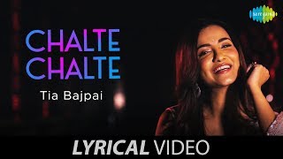 Chalte Chalte  चलते चलते  Lyrical video  Tia Bajpai  Lata Mangeshkar [upl. by Cooperstein]