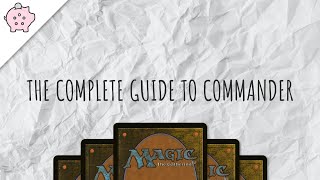 The Complete Guide to Commander  EDH  How to Play  Magic the Gathering  Commander [upl. by Ertnod533]