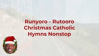 RunyoroRutooro Catholic songs nonstop Vol 1 for christmas [upl. by Amaral]