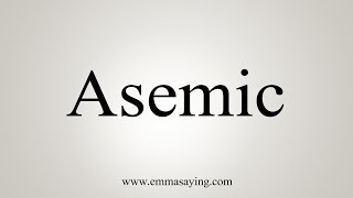 How To Say Asemic [upl. by Nilorac]