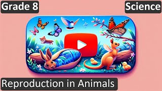 Grade 8  Science  Reproduction in Animals  Free Tutorial  CBSE  ICSE  State Board [upl. by Emersen]