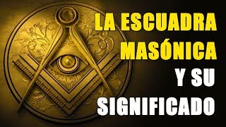 La Escuadra Masónica y Su Significado [upl. by Castra]