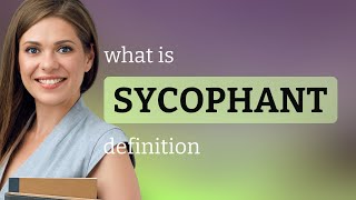 Sycophant • SYCOPHANT definition [upl. by Haliled]