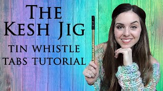 THE KESH JIG  Tin Whistle Tutorial amp Tabs [upl. by Misak]