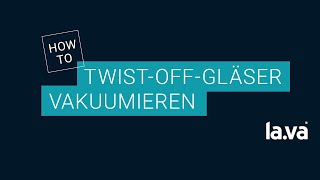 TwistOff Glas mit einem LAVA vakuumieren [upl. by Erbma]