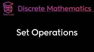 SET OPERATIONS  DISCRETE MATHEMATICS [upl. by Dougy]